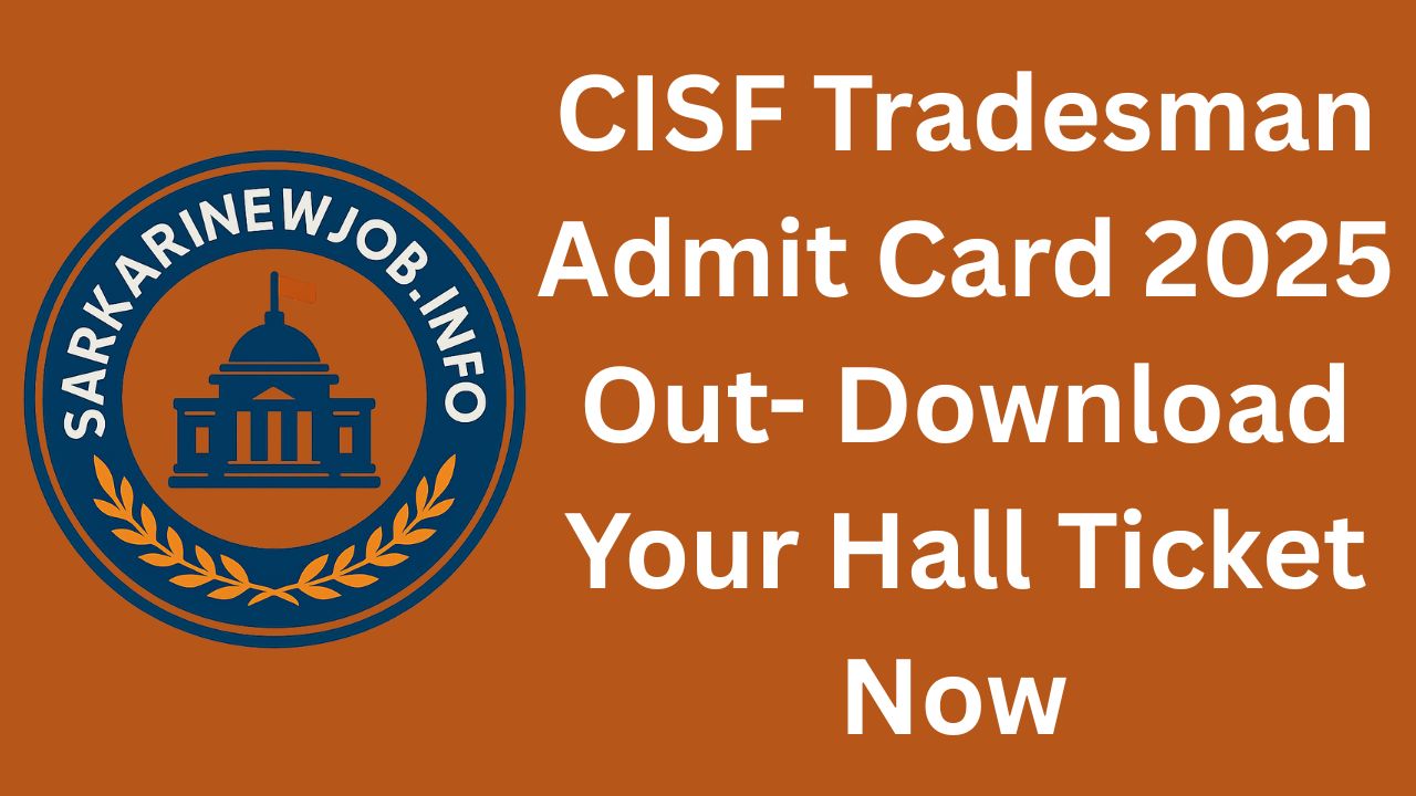 CISF Tradesman Admit Card 2025