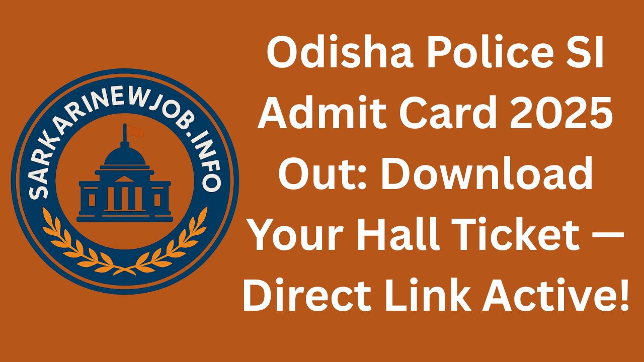 Odisha Police SI Admit Card 2025
